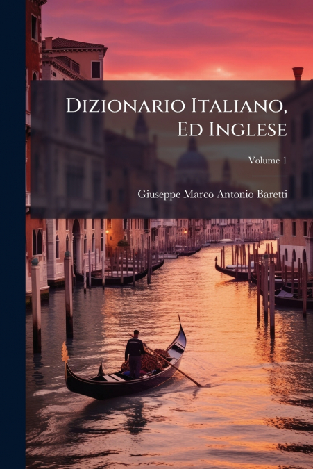 Dizionario Italiano, Ed Inglese; Volume 1