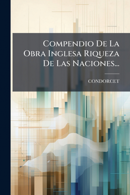Compendio De La Obra Inglesa Riqueza De Las Naciones...