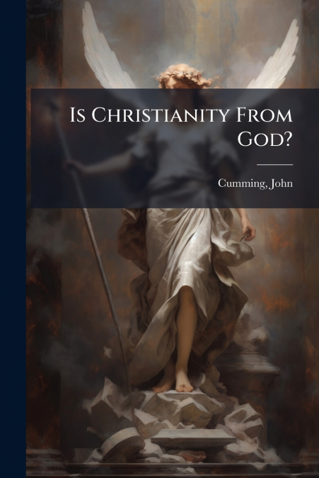 Is Christianity From God?