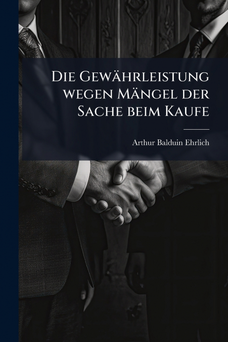 Die Gewährleistung wegen Mängel der Sache beim Kaufe
