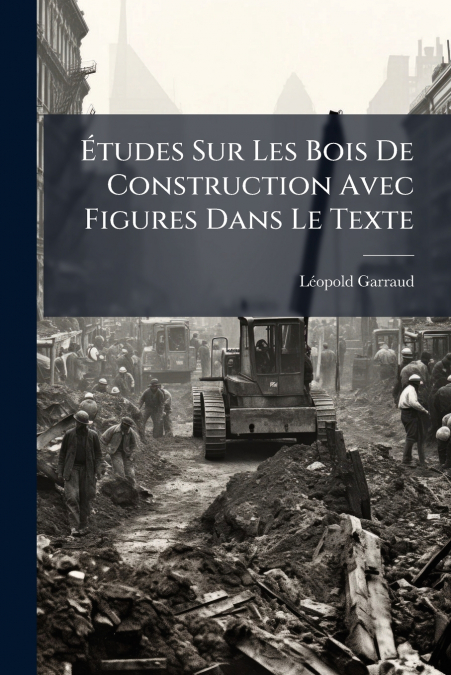 Études Sur Les Bois De Construction Avec Figures Dans Le Texte