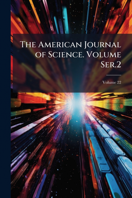 The American Journal of Science. Volume Ser.2