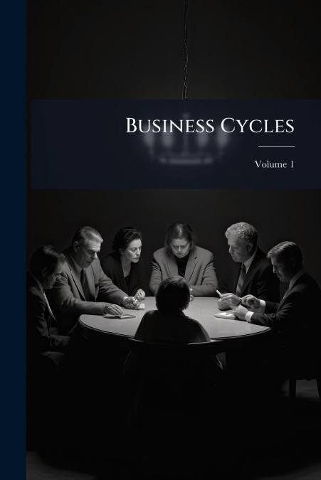 Business Cycles; Volume 1