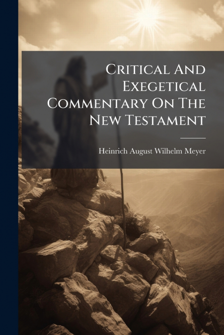 Critical And Exegetical Commentary On The New Testament