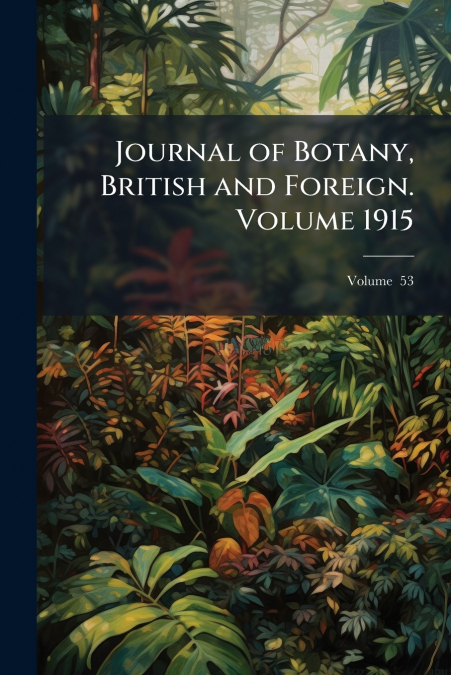 Journal of Botany, British and Foreign. Volume 1915; Volume  53
