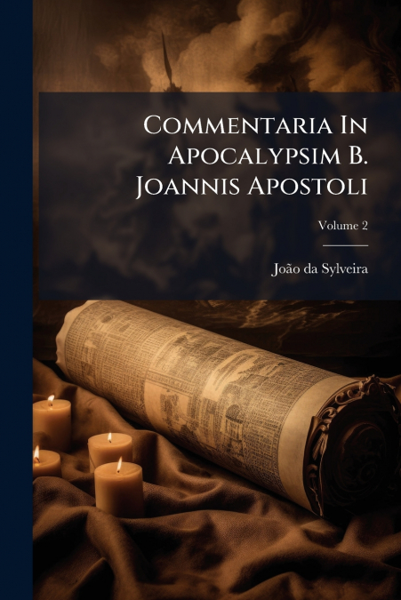 Commentaria In Apocalypsim B. Joannis Apostoli
