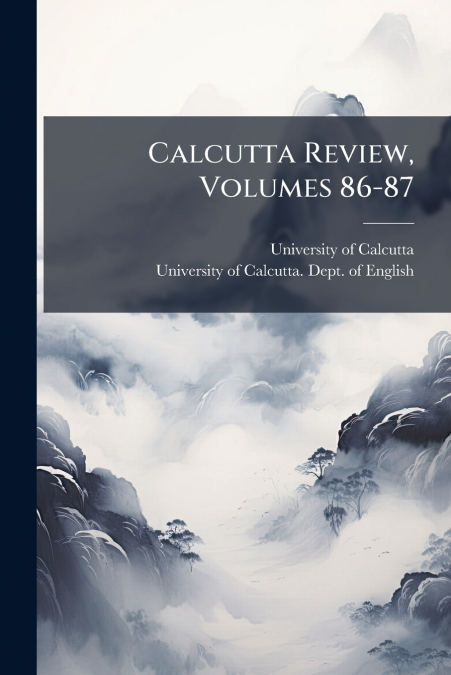 Calcutta Review, Volumes 86-87