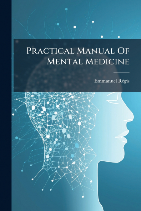 Practical Manual Of Mental Medicine