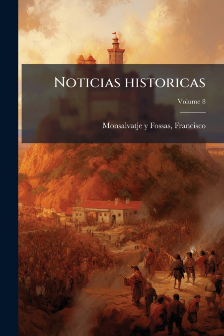 Noticias historicas; Volume 8