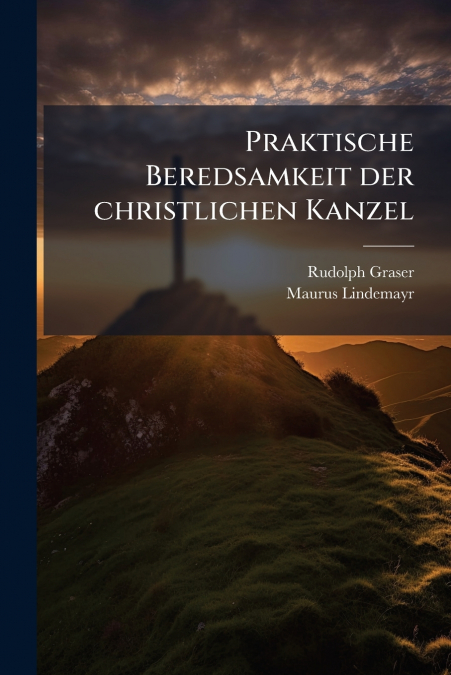 Praktische Beredsamkeit der christlichen Kanzel