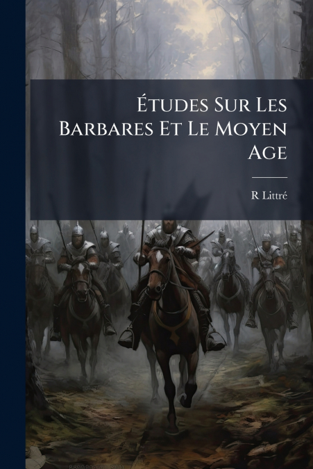 Études Sur Les Barbares Et Le Moyen Age