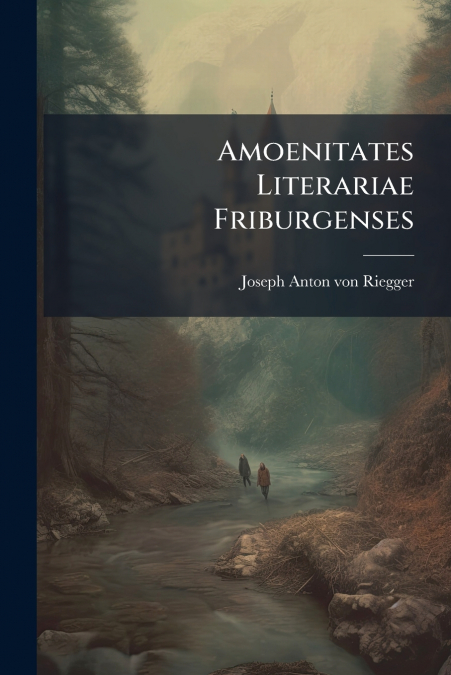 Amoenitates Literariae Friburgenses