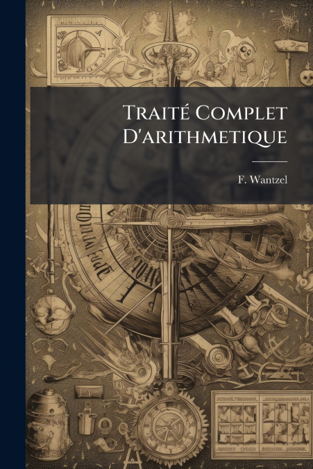 Traité Complet D’arithmetique