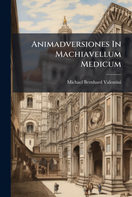 Animadversiones In Machiavellum Medicum