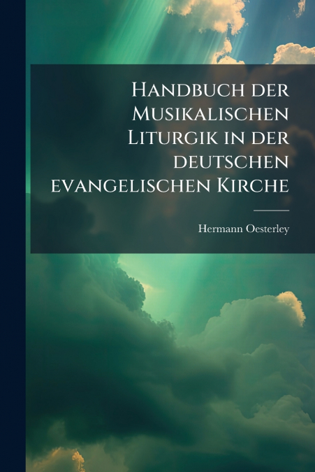 Handbuch der Musikalischen Liturgik in der deutschen evangelischen Kirche