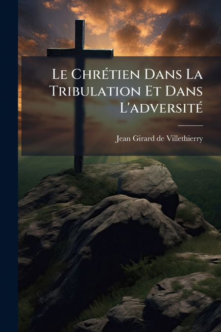 Le Chrétien Dans La Tribulation Et Dans L’adversité