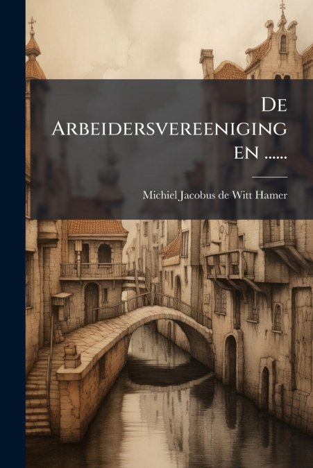 De Arbeidersvereenigingen ......