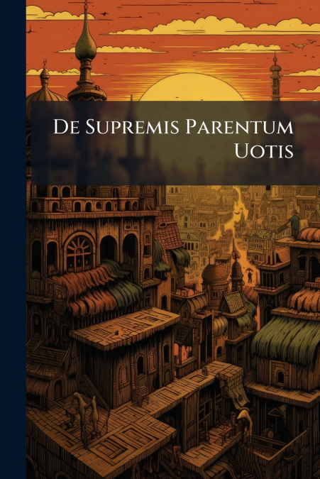 De Supremis Parentum Uotis