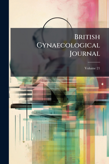 British Gynaecological Journal; Volume 21