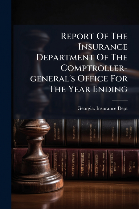 Report Of The Insurance Department Of The Comptroller-general’s Office For The Year Ending