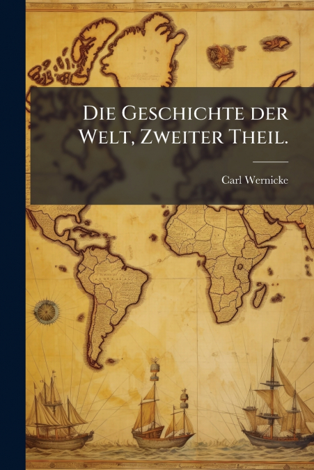 Die Geschichte der Welt, Zweiter Theil.