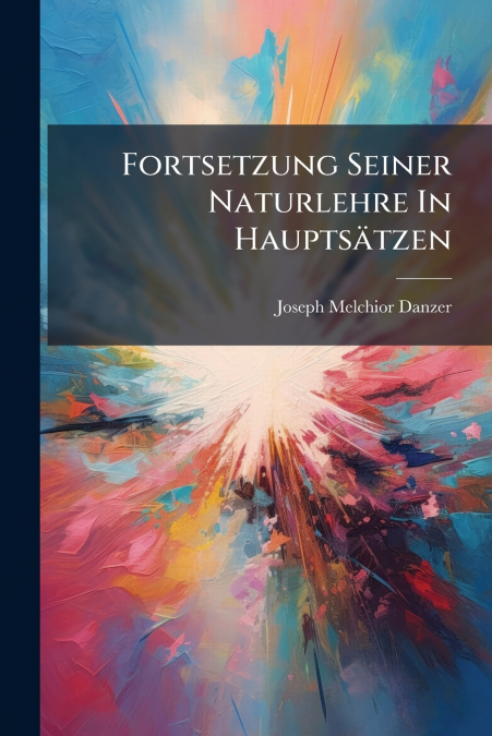 Fortsetzung Seiner Naturlehre In Hauptsätzen