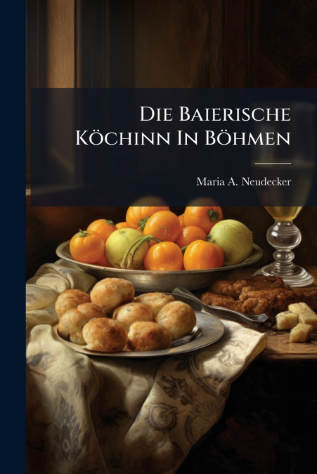 Die Baierische Köchinn In Böhmen