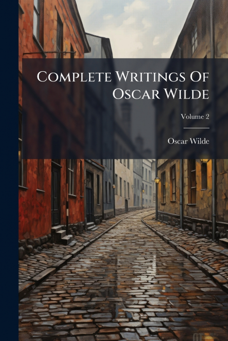 Complete Writings Of Oscar Wilde; Volume 2