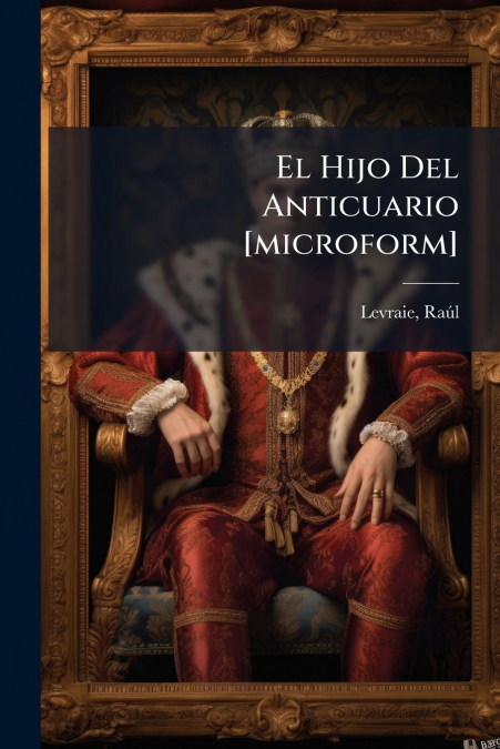 El Hijo Del Anticuario [microform]