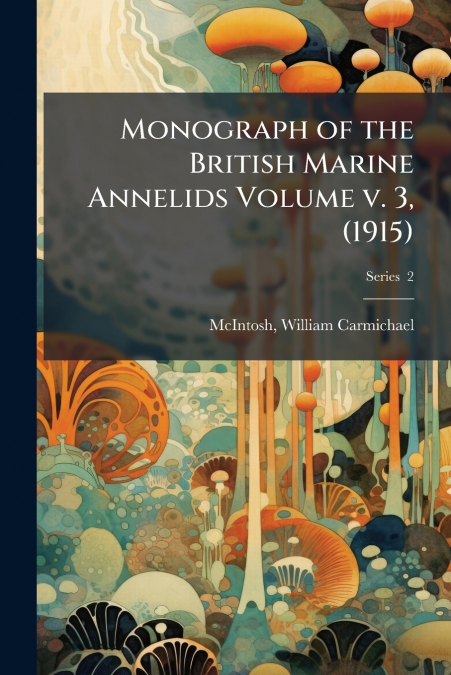 Monograph of the British Marine Annelids Volume v. 3, (1915); Series  2