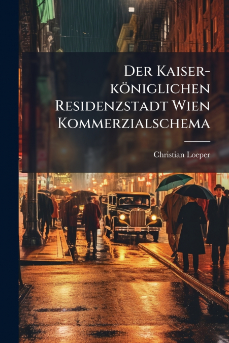 Der Kaiser-königlichen Residenzstadt Wien Kommerzialschema
