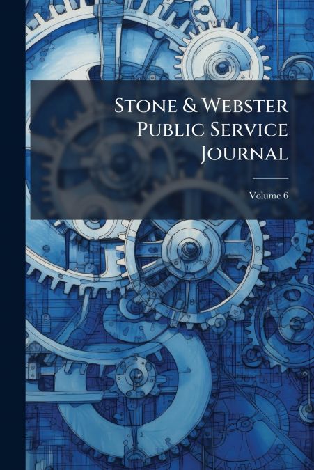 Stone & Webster Public Service Journal; Volume 6