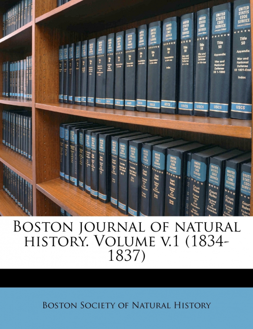 Boston journal of natural history. Volume v.1 (1834-1837)