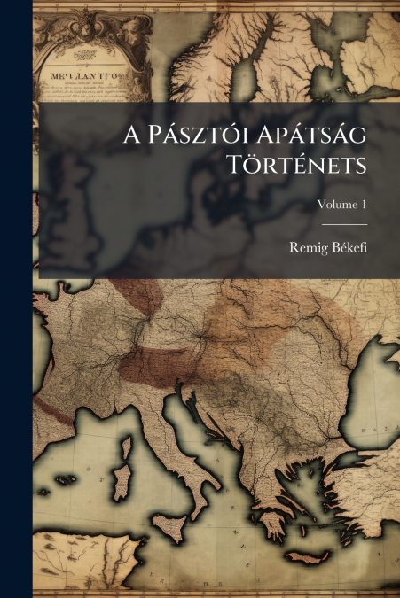 A Pásztói Apátság Történets; Volume 1