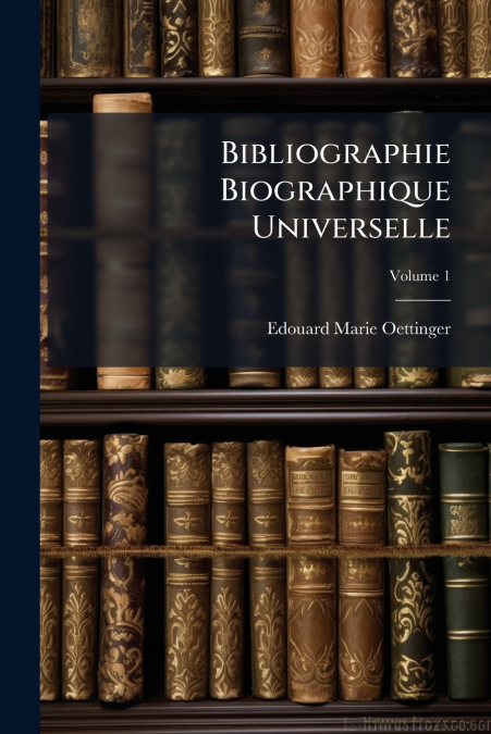 Bibliographie Biographique Universelle