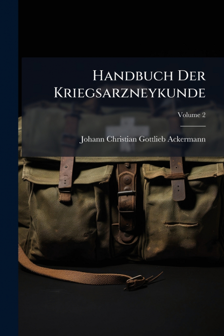 Handbuch Der Kriegsarzneykunde