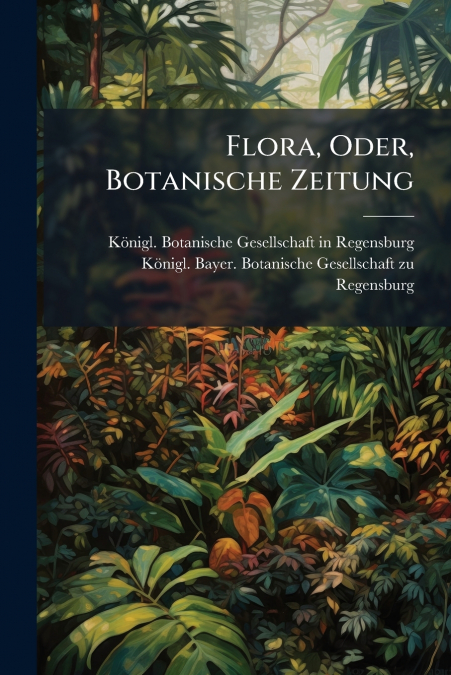 Flora, Oder, Botanische Zeitung