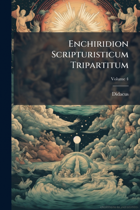 Enchiridion Scripturisticum Tripartitum; Volume 4