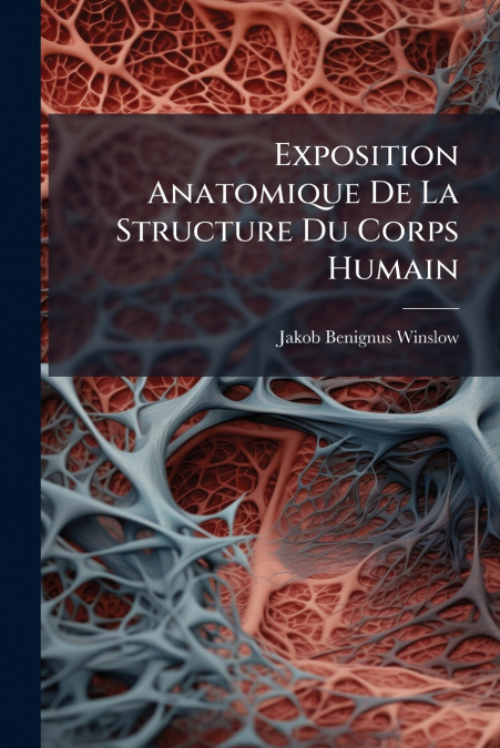 Exposition Anatomique De La Structure Du Corps Humain