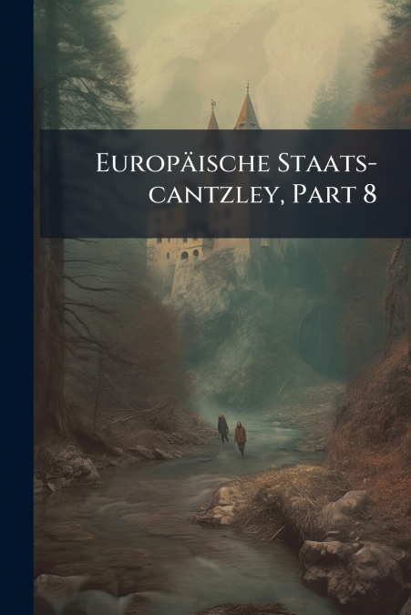 Europäische Staats-cantzley, Part 8