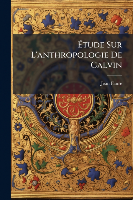 Étude Sur L’anthropologie De Calvin