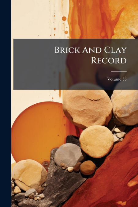 Brick And Clay Record; Volume 53