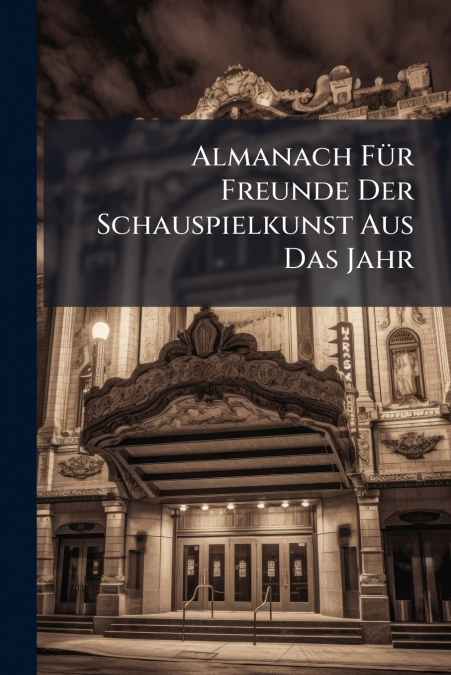 Almanach Für Freunde Der Schauspielkunst Aus Das Jahr