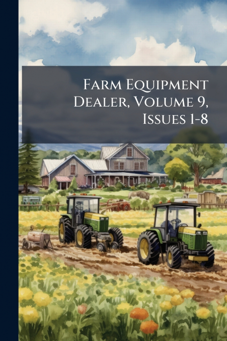 Farm Equipment Dealer, Volume 9, Issues 1-8