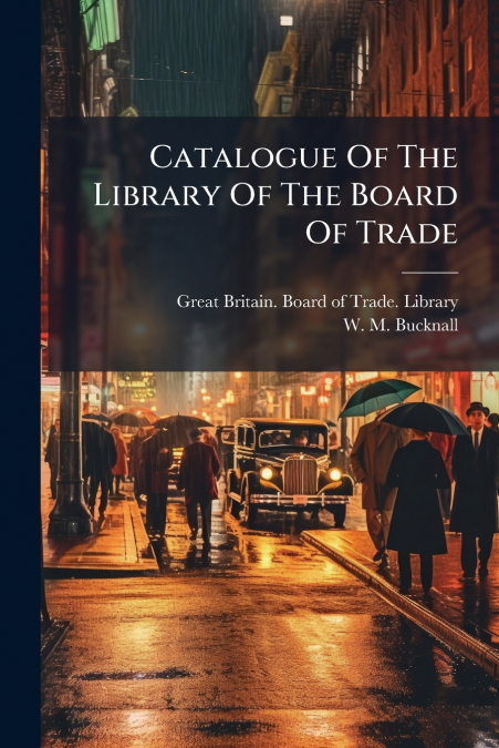Catalogue Of The Library Of The Board Of Trade