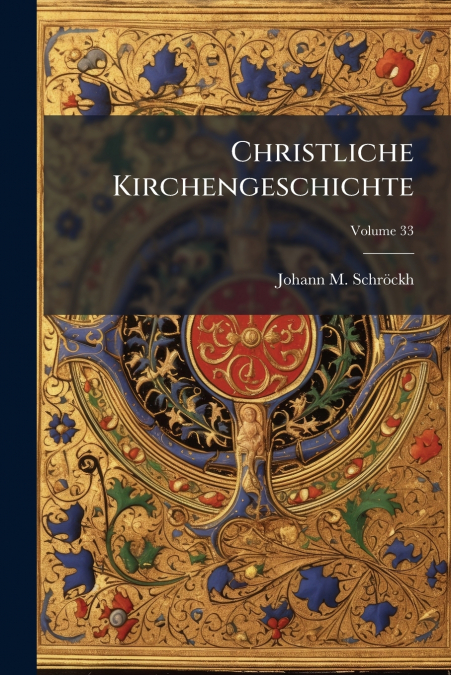 Christliche Kirchengeschichte; Volume 33
