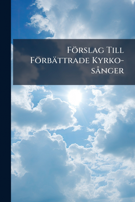 Förslag Till Förbättrade Kyrko-sånger