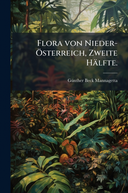 Flora von Nieder-Österreich, Zweite Hälfte.