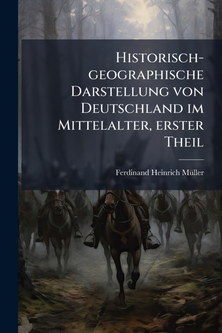 Historisch-geographische Darstellung von Deutschland im Mittelalter, erster Theil
