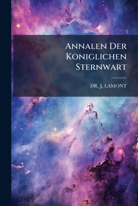 Annalen Der Koniglichen Sternwart
